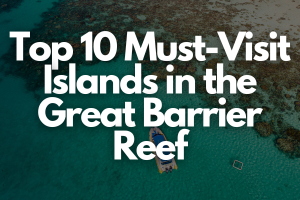 Top 10 Must-Visit Islands In The Great Barrier Reef - Fly For Holidays