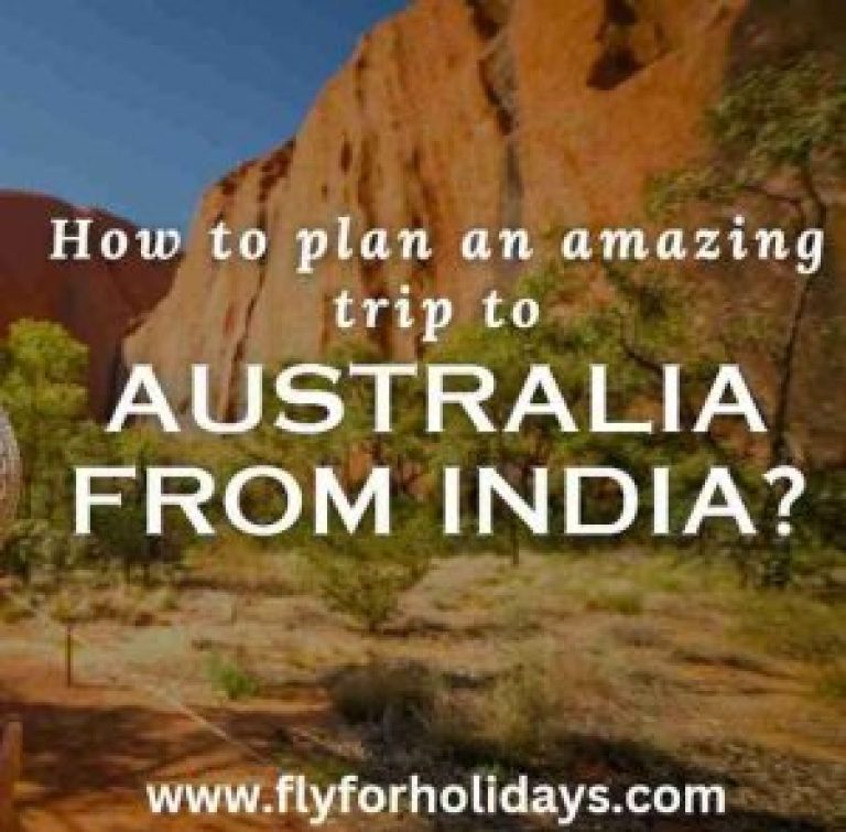 How to Plan an Amazing Trip to Australia from India? Fly For Holidays