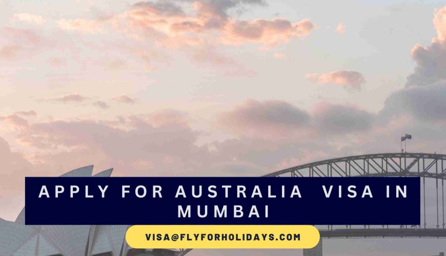 Best Australia Visa Consultant In Mumbai - Fly For Holidays.