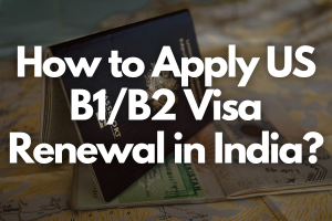 How to Apply US B1/B2 Visa Renewal in India? - Blog - Fly For Holidays