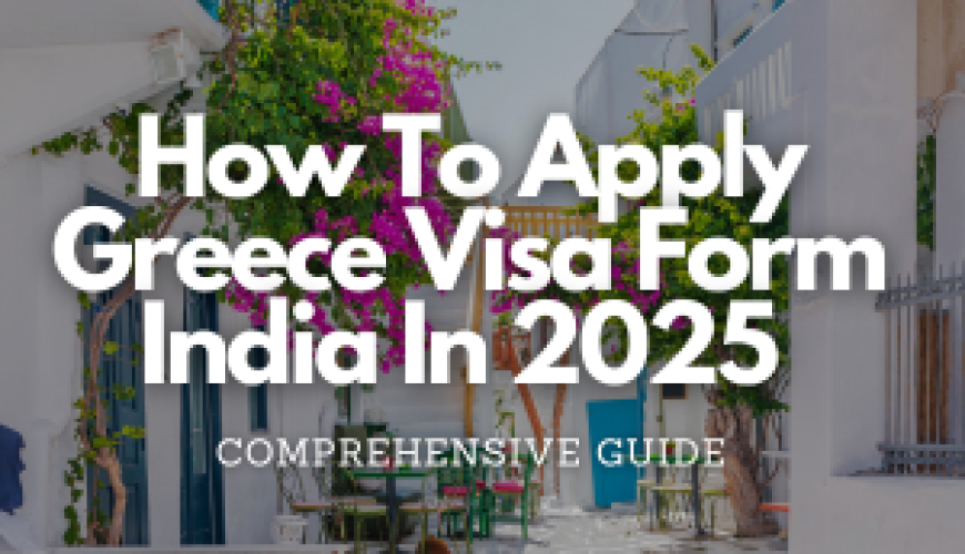 How to apply Greece visa from India in 2025 - Fly For Holidays