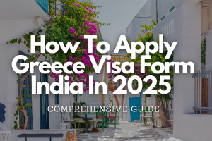 How to apply Greece visa from India in 2025 - Fly For Holidays