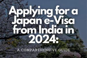 Applying for a Japan e-Visa from India in 2024: A Comparehensive Guide