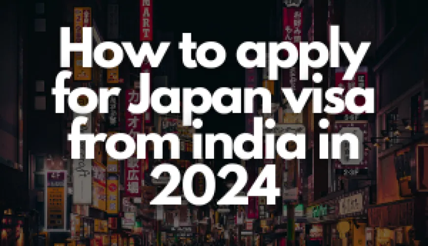 How To Apply for Japan Visa From India In 2024