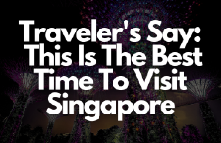 Traveler's Say: This Is The Best Time To Visit Singapore - Fly for Holidays