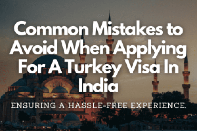 Common Mistakes to Avoid When Applying For Turkey Visa In India