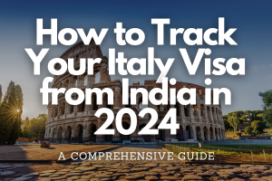 How to Track Your Italy Visa from India in 2024 - Fly For Holidays