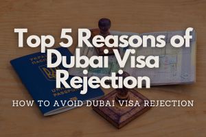 Top 5 Reason of Dubai Visa Rejections - Fly For Holidays