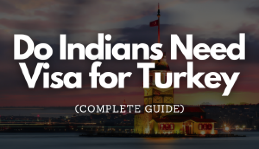 Do Indians Need Visa for Turkey - Blog