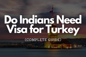 Do Indians Need Visa for Turkey - Blog