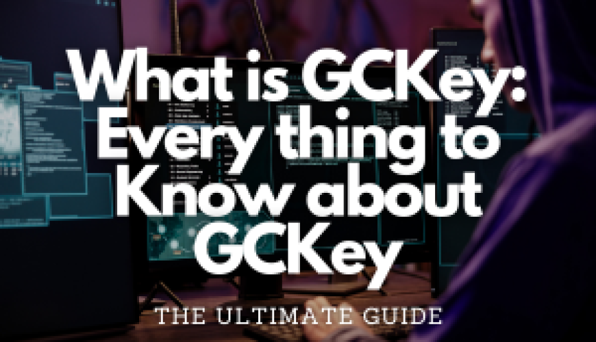 What is GCKey: Every thing to Know about GCKey - Fly For Holidays