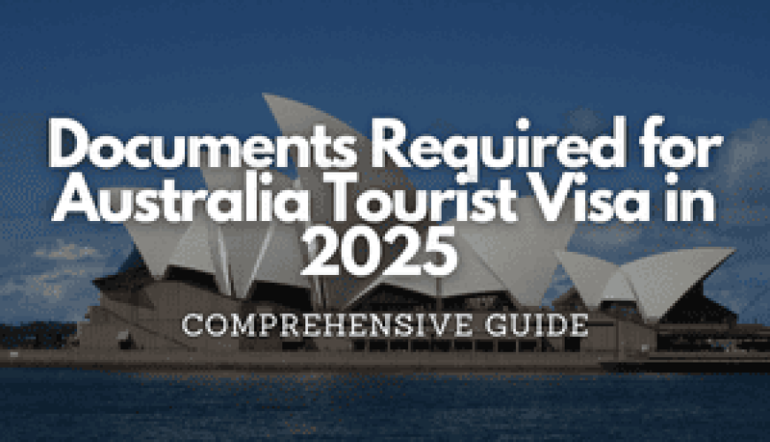 Documents Required for Australia Tourist Visa in 2025 