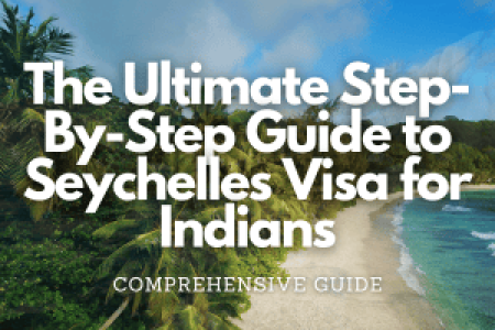 The Ultimate Step-By-Step Guide to Seychelles Visa for Indians