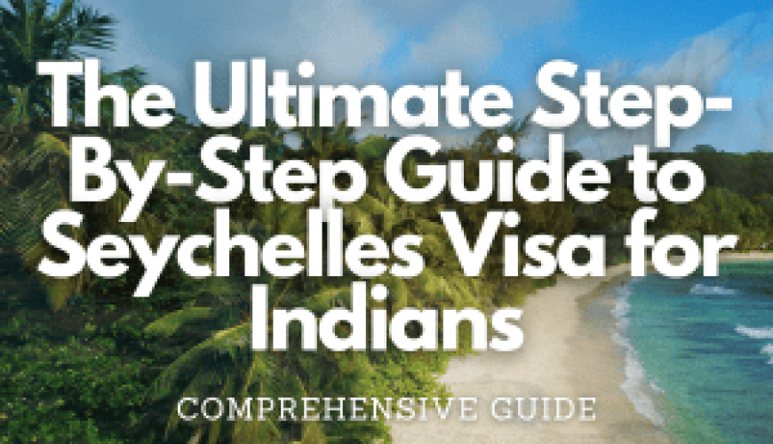 The Ultimate Step-By-Step Guide to Seychelles Visa for Indians Fly-For-Holidays