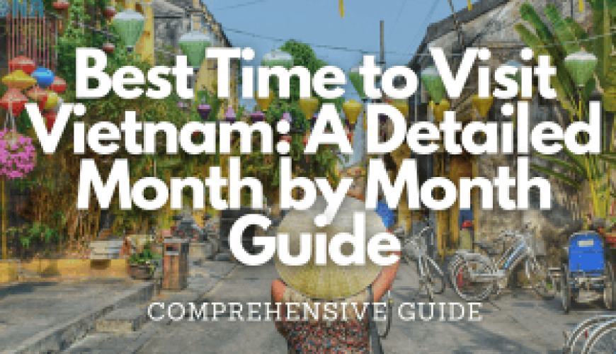 Best Time to Visit Vietnam: A Detailed Month by Month Guide Fly-For-Holidays