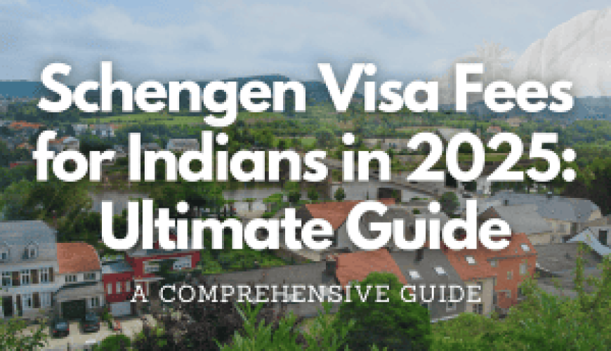 Schengen Visa Fees for Indians in 2025: Ultimate Guide Fly-For-Holidays