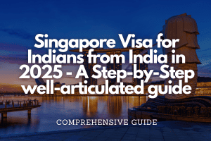 Singapore Visa for Indians from India in 2025 – A Step-by-Step Guide Fly-For-Holidays