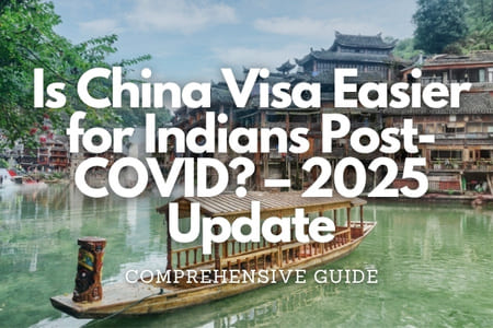 Is China Visa Easier for Indians Post-COVID? – 2025 Update Fly-For-Holidays