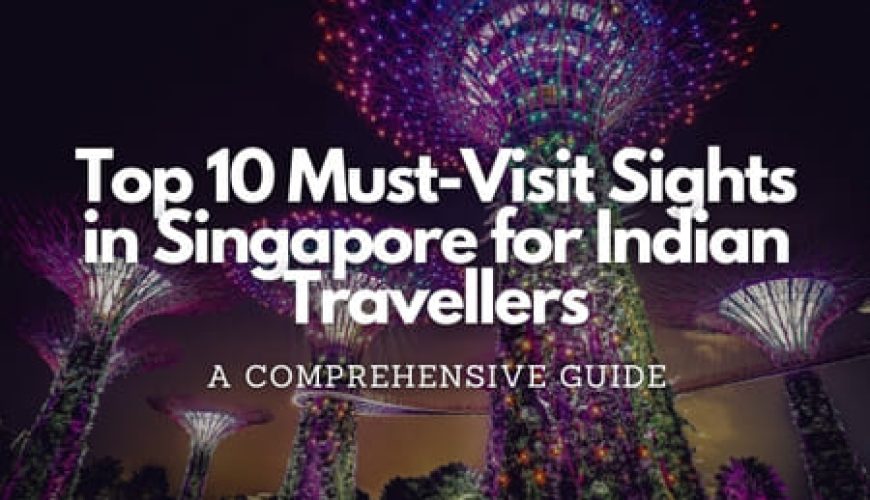 Top 10 Must-Visit Sights in Singapore for Indian Travellers Fly-For-Holidays