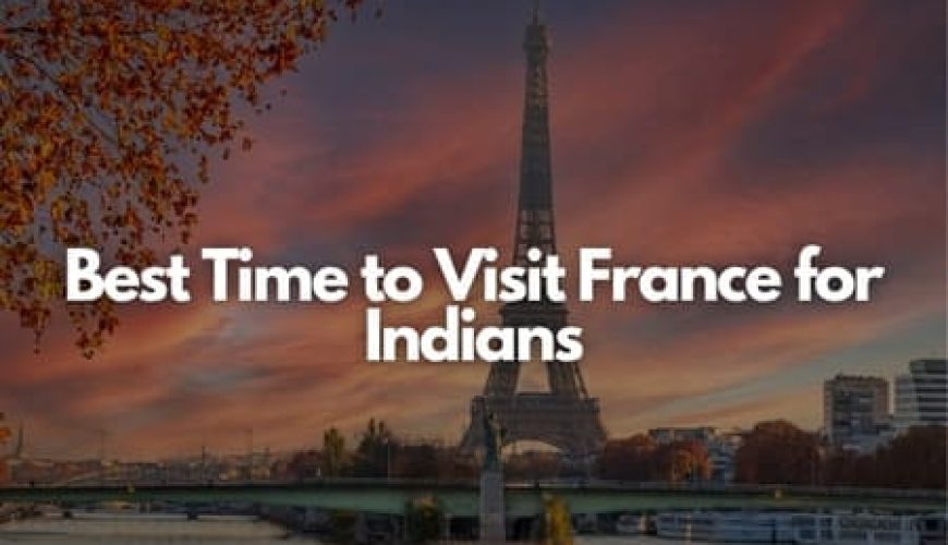 Best Time to Visit France for Indians Fly-For-Holidays