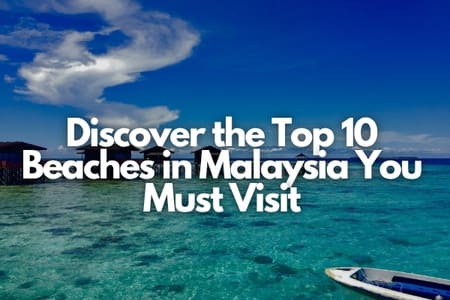 Discover the Top 10 Beaches in Malaysia You Must Visit Fly-For-Holidays