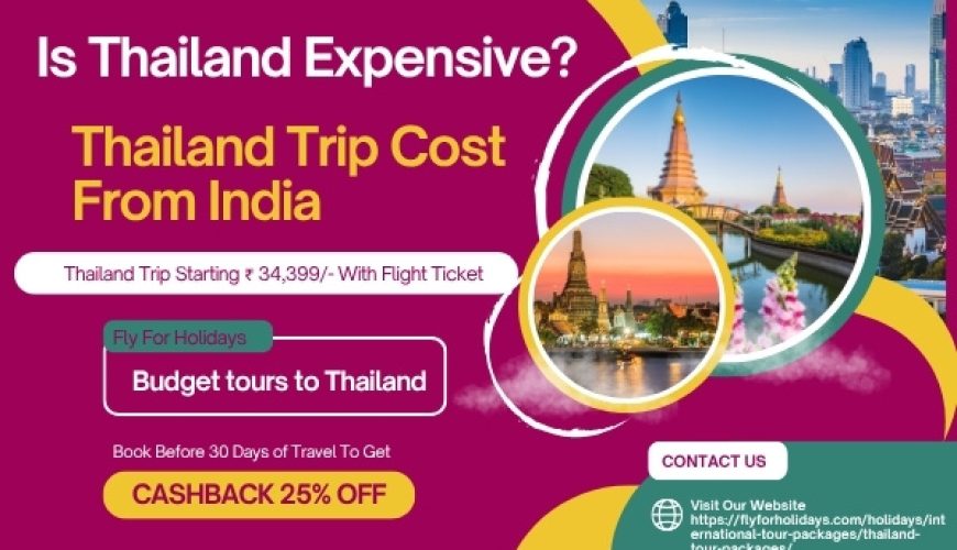 Thailand Trip Cost From India - Fly For Holidays