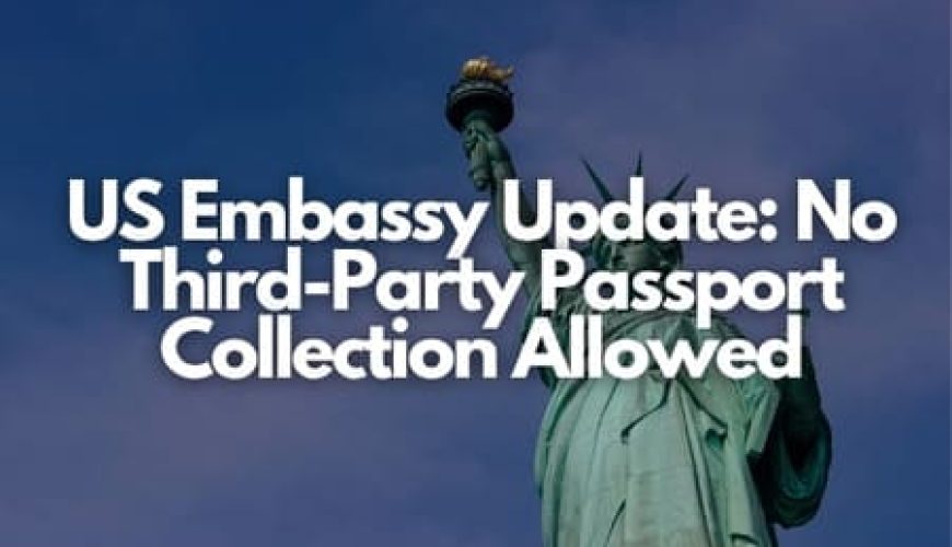 US Embassy Update: No Third-Party Passport Collection Allowed Fly-For-Holidays