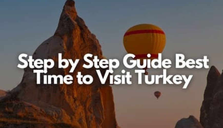 Step by Step Guide Best Time to Visit Turkey Fly-For-Holidays