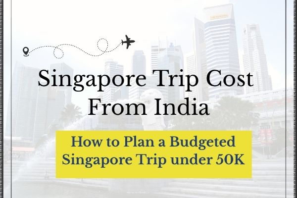 Singapore Trip Cost From India - Fly For Holidays