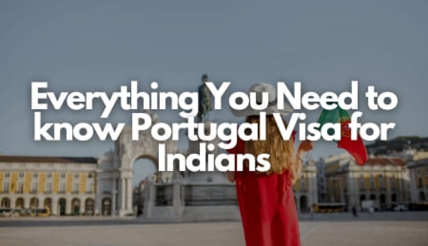 Everything You Need to know Portugal Visa for Indians Fly-For-Holidays