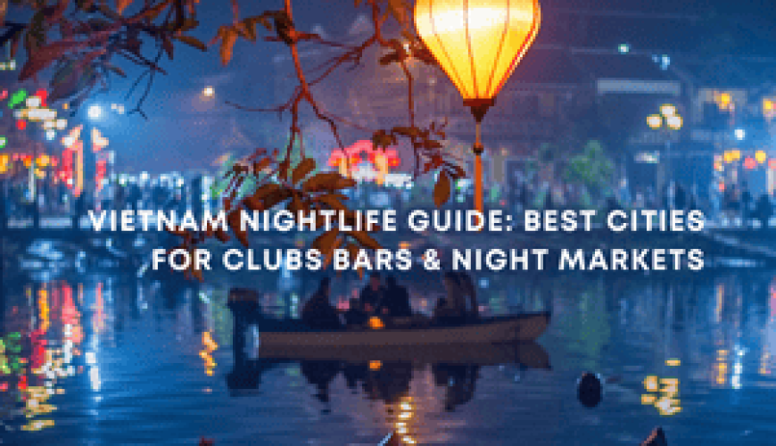 Vietnam Nightlife Guide: Best Cities for Clubs Bars & Night Markets Fly-For-Holidays