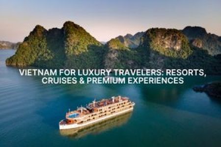 Vietnam for Luxury Travelers: Resorts, Cruises & Premium Experiences