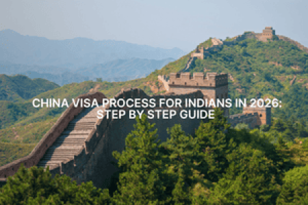 China Visa Process for Indians in 2026: Step By Step Guide