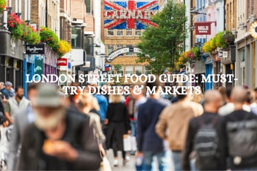 London Street Food Guide: Must-Try Dishes & Markets Fly-For-Holidays