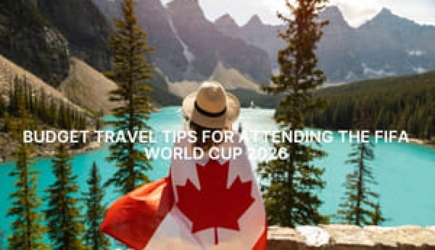 Budget Travel Tips for Attending the FIFA World Cup 2026 Fly-For-Holidays
