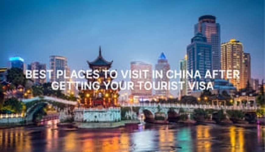 Best Places to Visit in China After Getting Your Tourist Visa Fly-For-Holidays