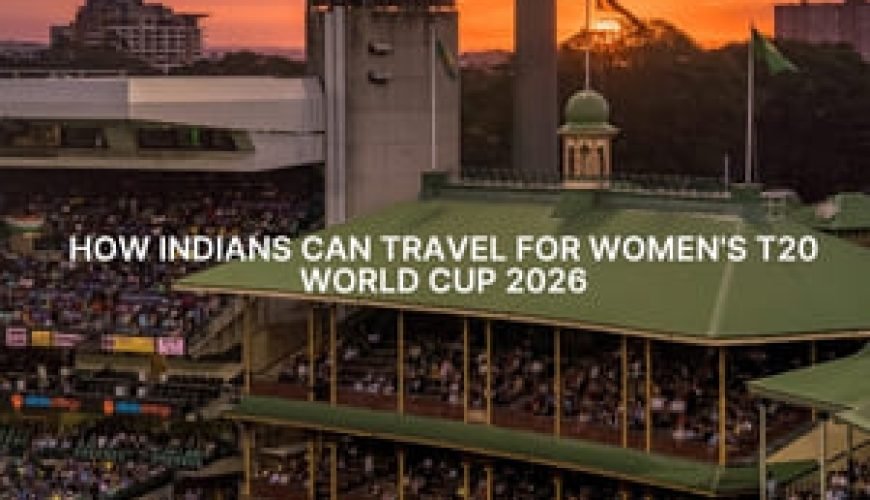 How Indians Can Travel for Women’s T20 World Cup 2026